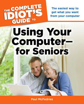 Front cover of the book The Complete Idiot's Guide to Using Your Computer—For Seniors